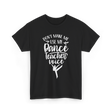 Don't Make Me Use My Dance Teacher Voice T-Shirt - Black