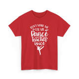 Don't Make Me Use My Dance Teacher Voice T-Shirt - Red