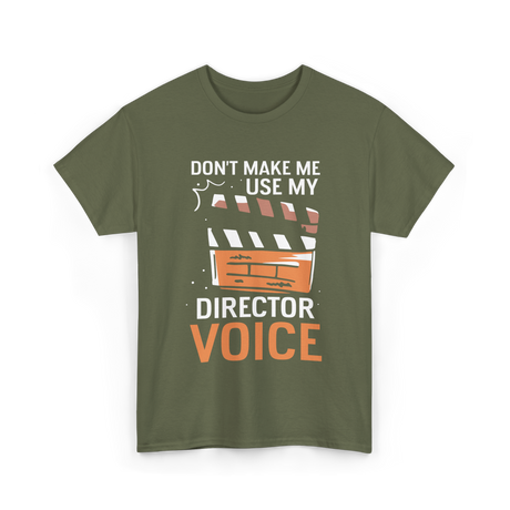 Don't Make Me Use My Director Voice Directing T-Shirt - Military Green