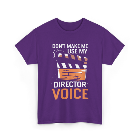 Don't Make Me Use My Director Voice Directing T-Shirt - Purple