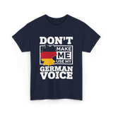 Don't Make Me Use My German Voice Germany T-Shirt - Navy