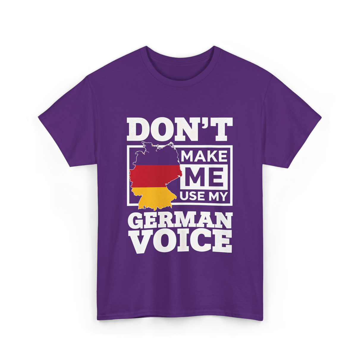 Don't Make Me Use My German Voice Germany T-Shirt - Purple