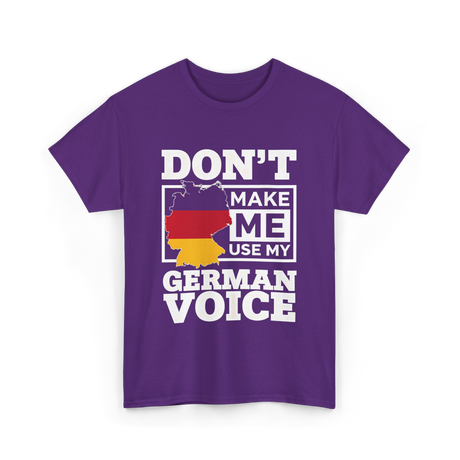 Don't Make Me Use My German Voice Germany T-Shirt - Purple