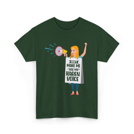 Don't Make Me Use My Karen Voice Karen T-Shirt - Forest Green