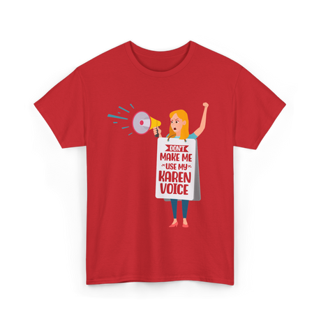 Don't Make Me Use My Karen Voice Karen T-Shirt - Red