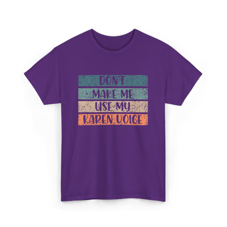 Don't Make Me Use My Karen Voice Karen T-Shirt - Purple