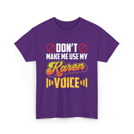 Don't Make Me Use My Karen Voice T-Shirt - Purple