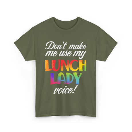 Dont Make Me Use My Lunch Lady Cooking T-Shirt - Military Green