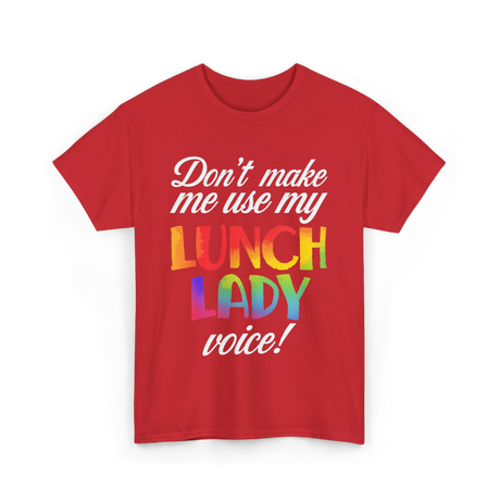 Dont Make Me Use My Lunch Lady Cooking T-Shirt - Red