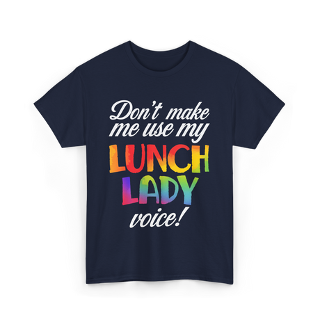 Dont Make Me Use My Lunch Lady Cooking T-Shirt - Navy