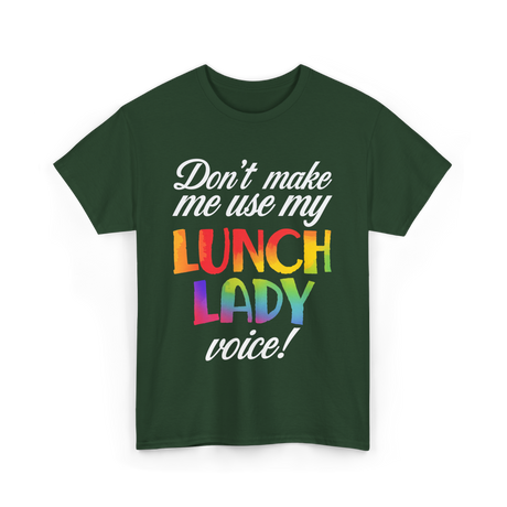 Dont Make Me Use My Lunch Lady Cooking T-Shirt - Forest Green