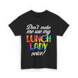 Don't Make Me Use My Lunch Lady Voice Volunteer T-Shirt - Black