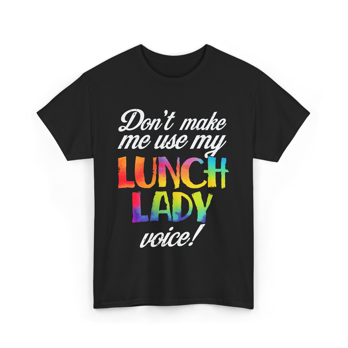 Don't Make Me Use My Lunch Lady Voice Volunteer T-Shirt - Black