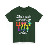 Don't Make Me Use My Lunch Lady Voice Volunteer T-Shirt - Forest Green