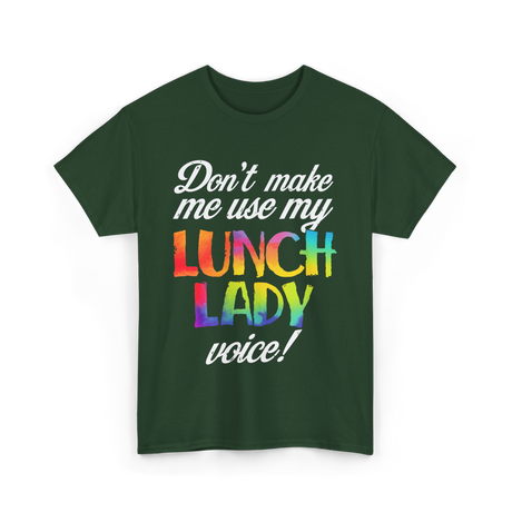 Don't Make Me Use My Lunch Lady Voice Volunteer T-Shirt - Forest Green