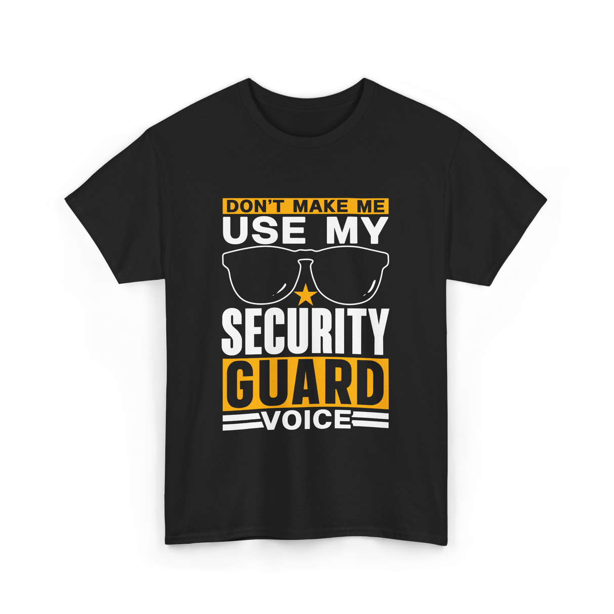 Don't Make Me Use Security Guard Voice T-Shirt - Black