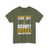 Don't Make Me Use Security Guard Voice T-Shirt - Military Green