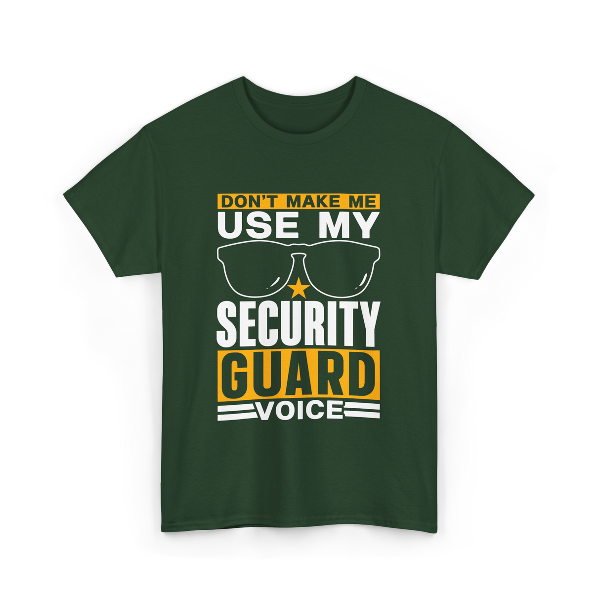 Don't Make Me Use Security Guard Voice T-Shirt - Forest Green