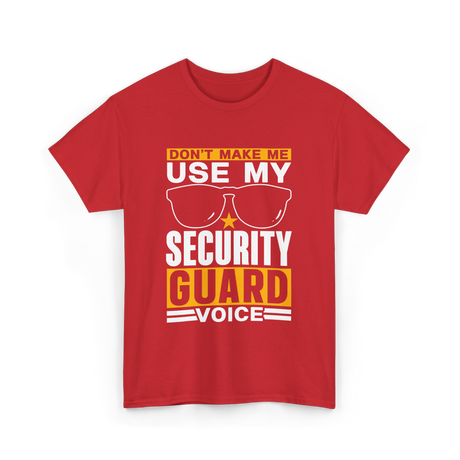 Don't Make Me Use Security Guard Voice T-Shirt - Red