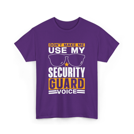 Don't Make Me Use Security Guard Voice T-Shirt - Purple