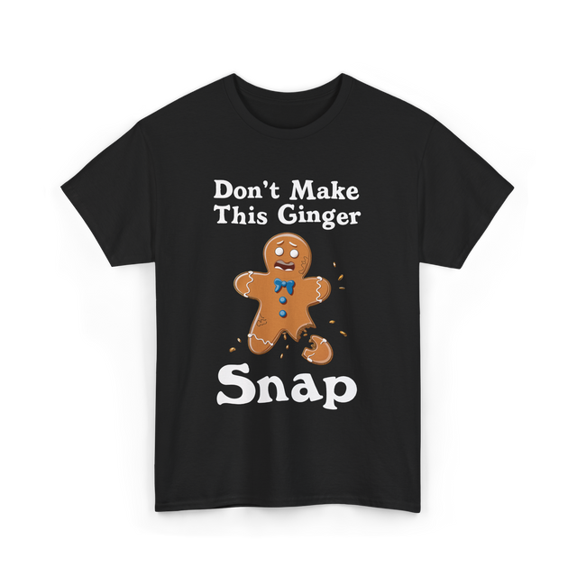 Dont Make This Ginger Snap Gingerbread T-Shirt - Black