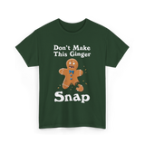 Dont Make This Ginger Snap Gingerbread T-Shirt - Forest Green