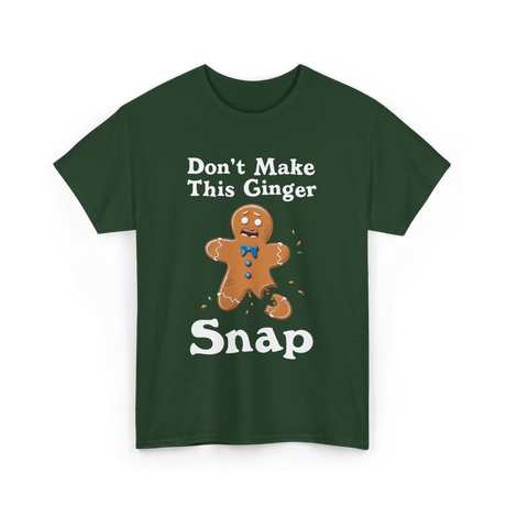 Dont Make This Ginger Snap Gingerbread T-Shirt - Forest Green