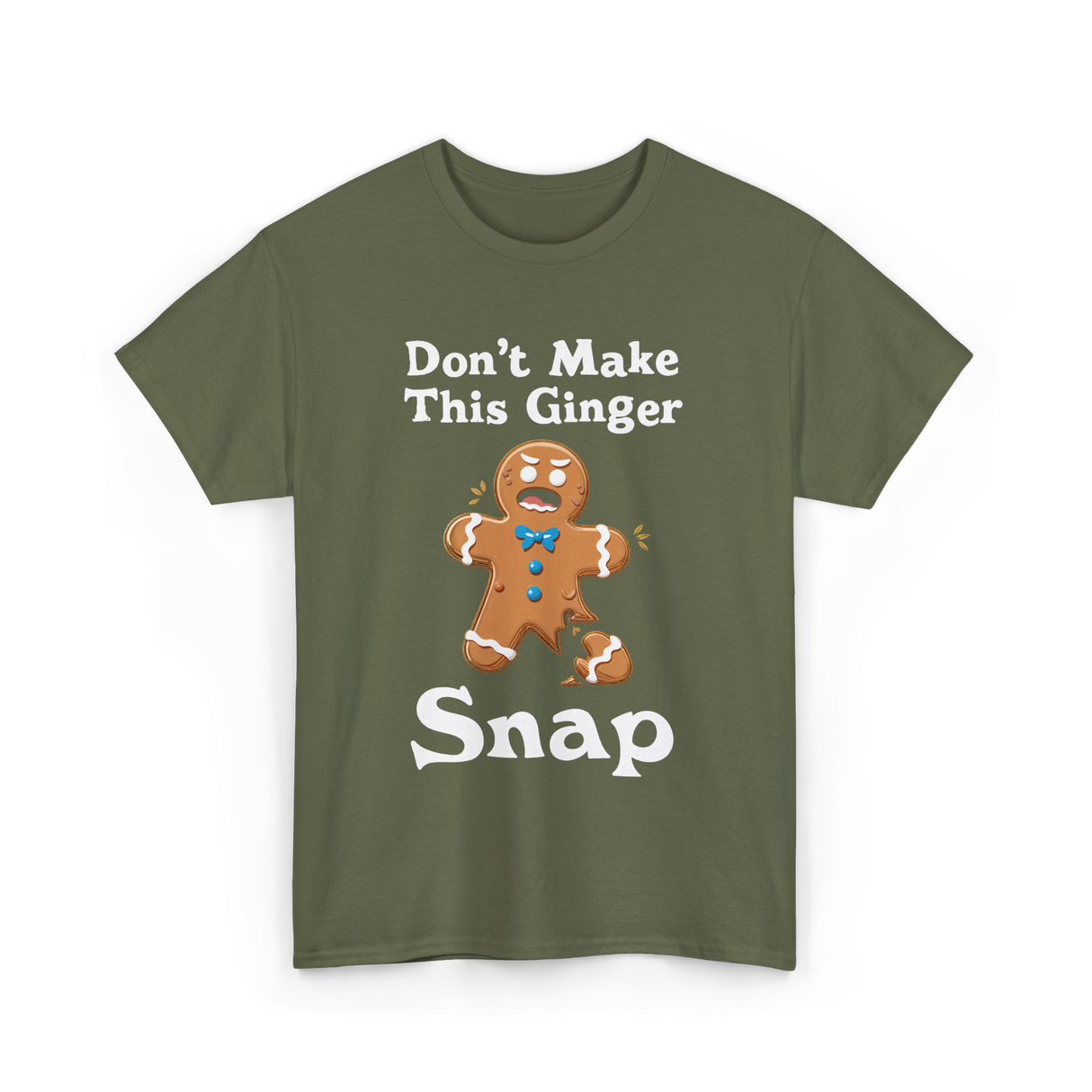 Don't Make This Ginger Snap Gingerbread T-Shirt - Military Green