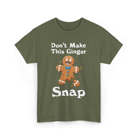 Don't Make This Ginger Snap Gingerbread T-Shirt - Military Green