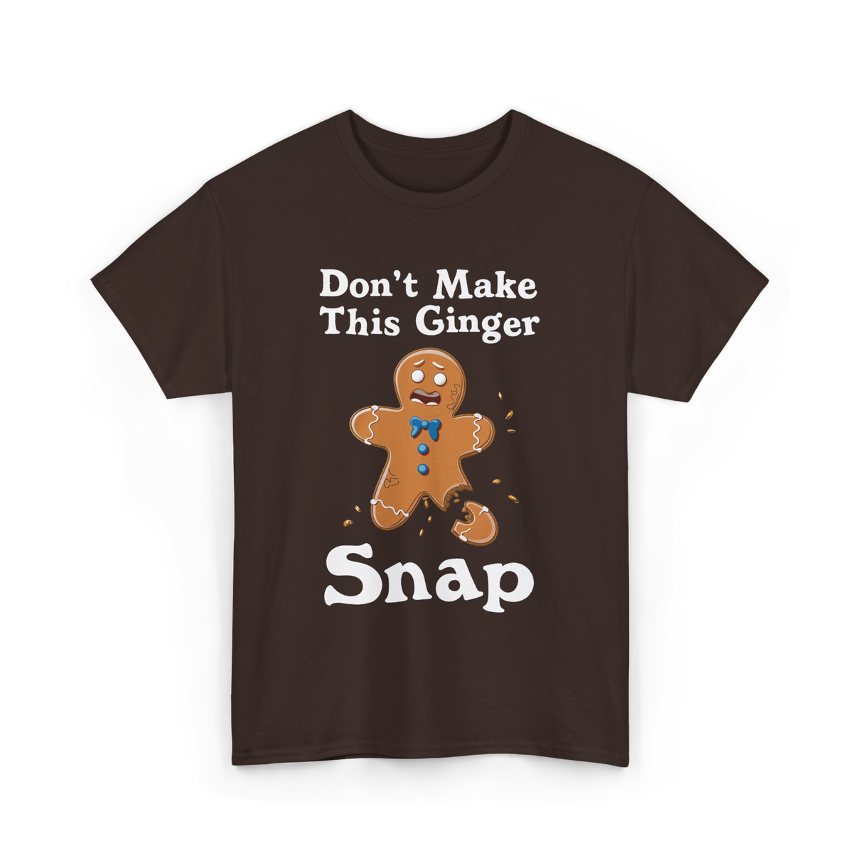 Dont Make This Ginger Snap Gingerbread T-Shirt - Dark Chocolate