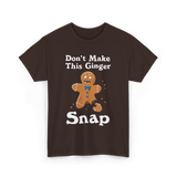 Dont Make This Ginger Snap Gingerbread T-Shirt - Dark Chocolate