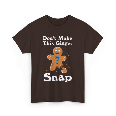 Dont Make This Ginger Snap Gingerbread T-Shirt - Dark Chocolate