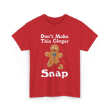 Dont Make This Ginger Snap Gingerbread T-Shirt - Red