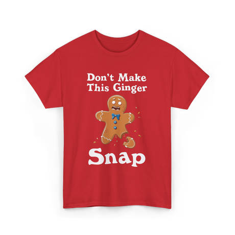 Dont Make This Ginger Snap Gingerbread T-Shirt - Red