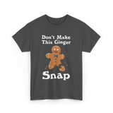 Dont Make This Ginger Snap Gingerbread T-Shirt - Dark Heather