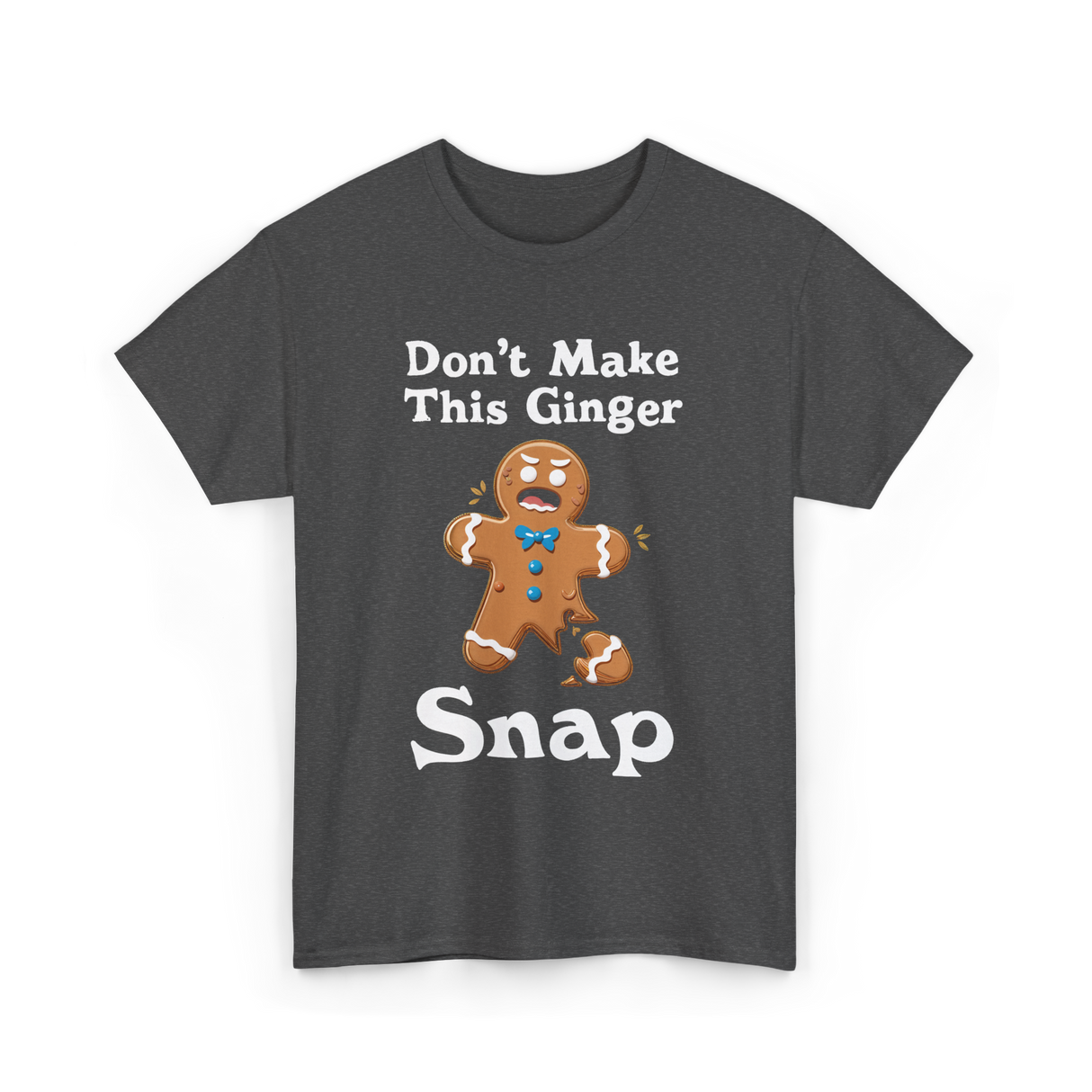 Don't Make This Ginger Snap Gingerbread T-Shirt - Dark Heather