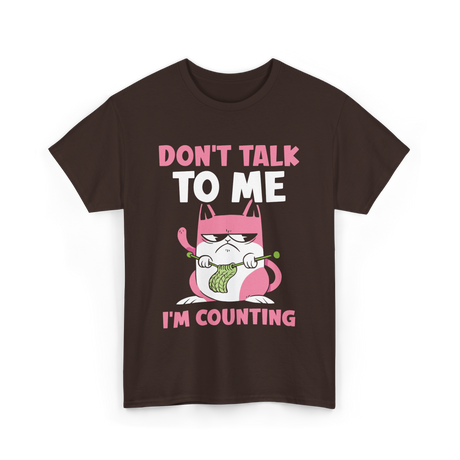 Don't Talk I'm Counting Knitting T-Shirt - Dark Chocolate