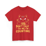 Dont Talk To Me Counting Cat Lover T-Shirt - Red