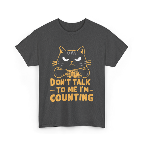 Dont Talk To Me Counting Cat Lover T-Shirt - Dark Heather