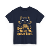 Dont Talk To Me Counting Cat Lover T-Shirt - Navy