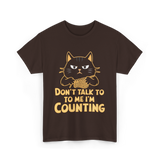 Don't Talk To Me Counting Knitting T-Shirt - Dark Chocolate