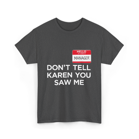 Dont Tell Karen Manager Costume T-Shirt - Dark Heather