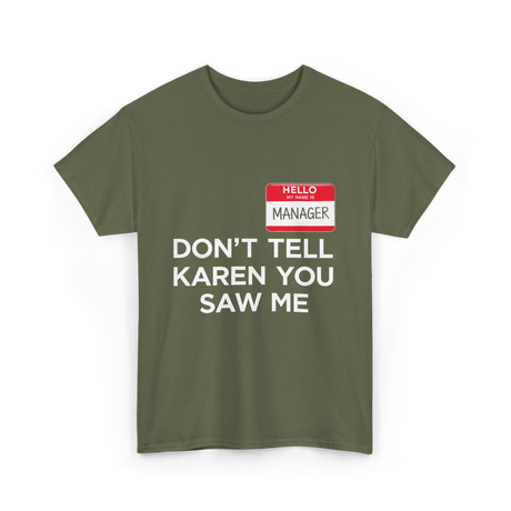 Dont Tell Karen Manager Costume T-Shirt - Military Green