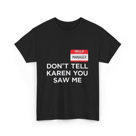 Dont Tell Karen Manager Meme T-Shirt - Black