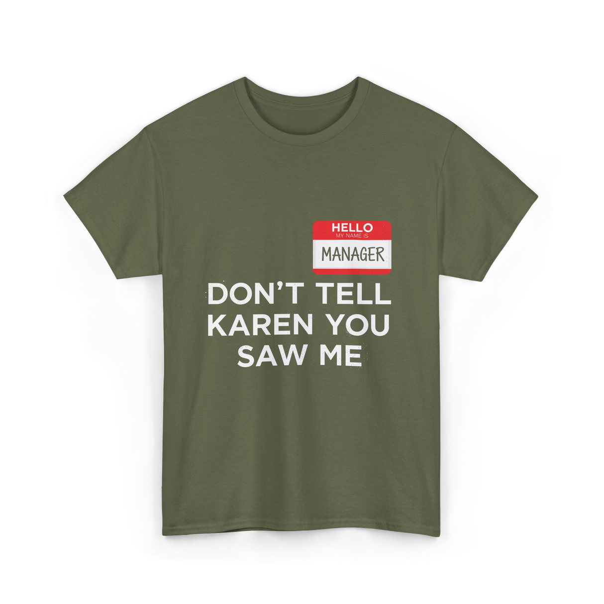 Dont Tell Karen Manager Meme T-Shirt - Military Green