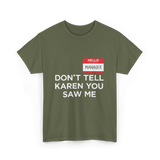 Dont Tell Karen Manager Meme T-Shirt - Military Green