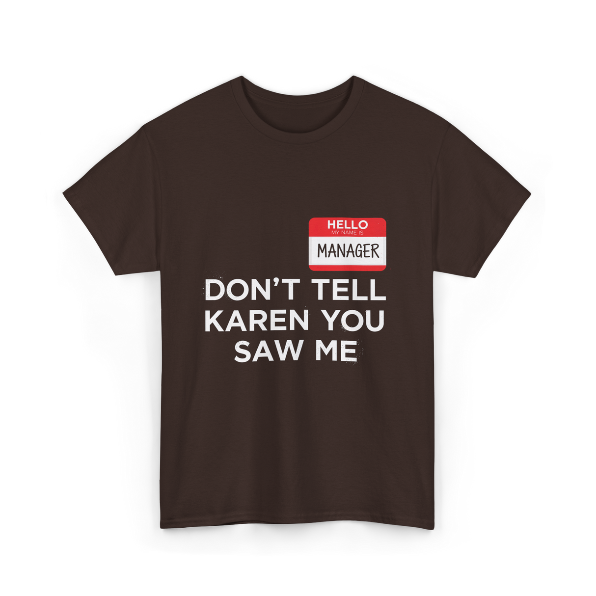 Dont Tell Karen Manager Meme T-Shirt - Dark Chocolate