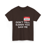 Dont Tell Karen Manager Meme T-Shirt - Dark Chocolate