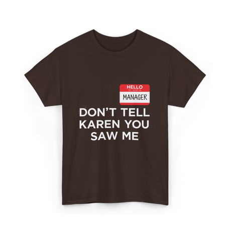 Dont Tell Karen Manager Meme T-Shirt - Dark Chocolate