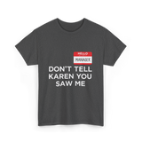 Dont Tell Karen Manager Meme T-Shirt - Dark Heather